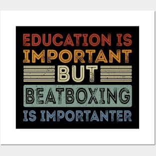 Funny Education Is Important But Beatboxing Is Importanter Posters and Art